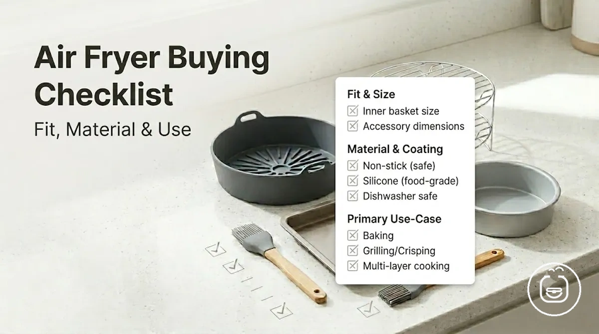 Checklist-style view of air fryer accessories with fit, material and use-case considerations